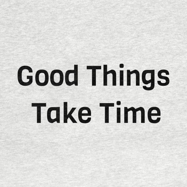 Good Things Take Time by Jitesh Kundra